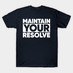 Maintain Your Resolve T-Shirt